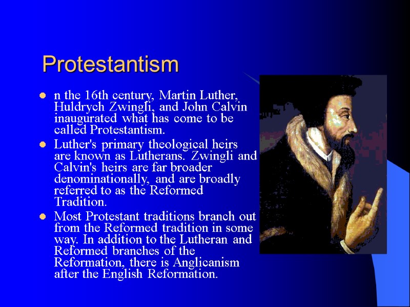 Protestantism n the 16th century, Martin Luther, Huldrych Zwingli, and John Calvin inaugurated what